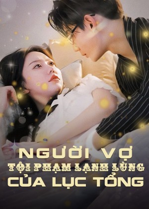 Người Vợ Tội Phạm Lạnh Lùng Của Phó Tổng - Mr. Fu's Cold Feeling Crime to Wife (2025)